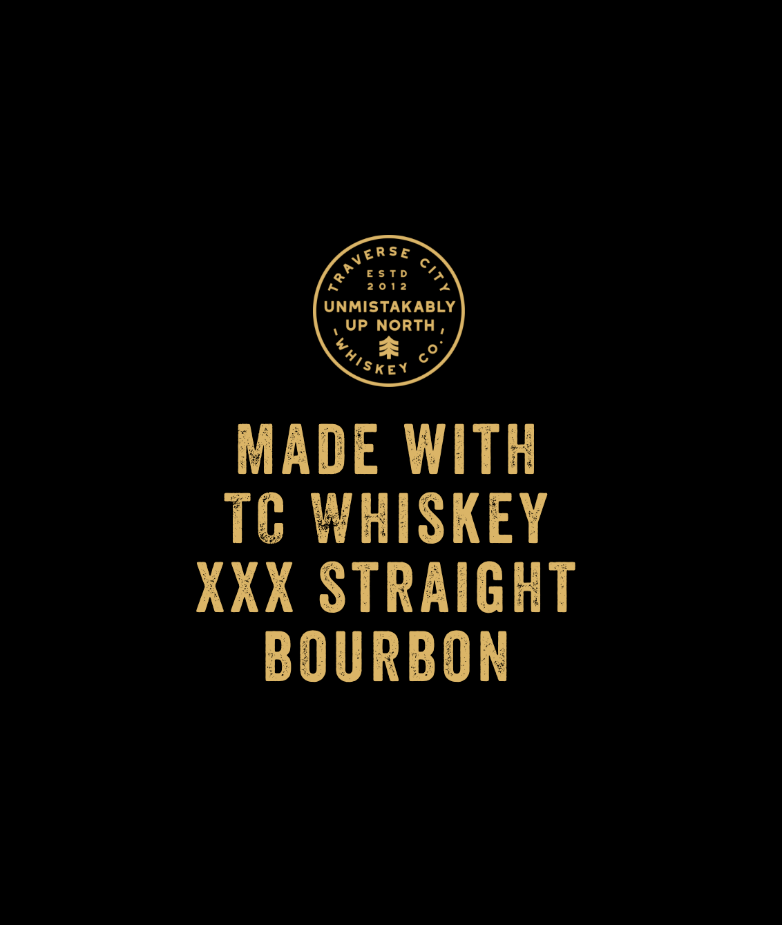 Made with TC Whiskey XXX Straight Bourbon badge